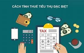 Cách Tính Thuế Nhập Khẩu Thuế Tiêu Thụ Đặc Biệt