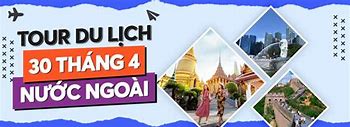 Tour Du Lịch Nước Ngoài Lễ 30/4